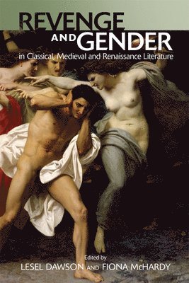 Revenge and Gender in Classical, Medieval, and Renaissance Literature 1