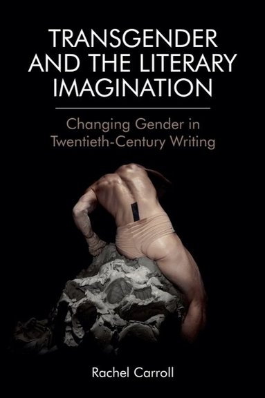 Rachel Carroll - Transgender and The Literary Imagination, Inbunden