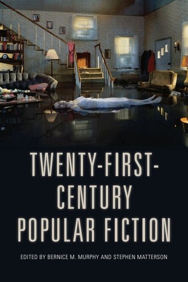 Bernice M. Murphy, Stephen Matterson - Twenty-First-Century Popular Fiction, Inbunden