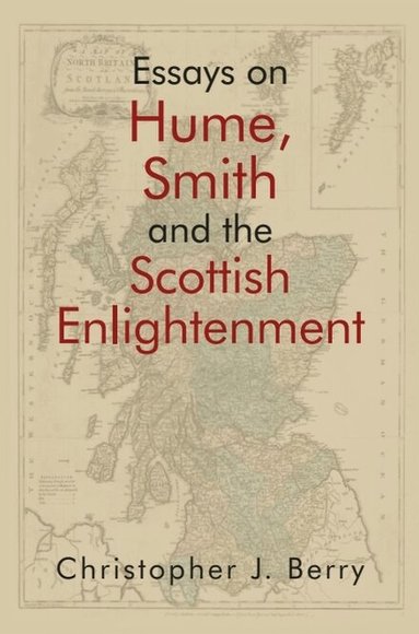 Christopher J. Berry - Essays on Hume, Smith and the Scottish Enlightenment, Inbunden