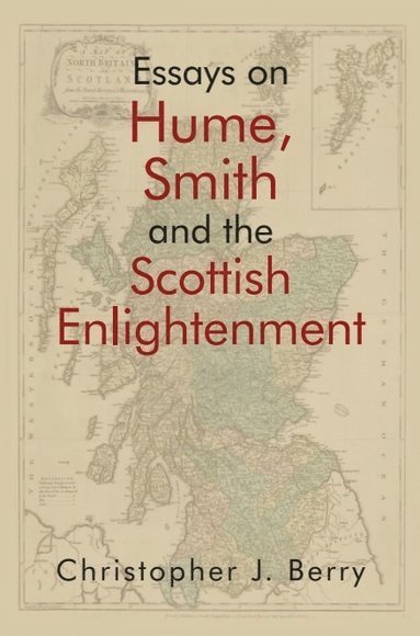 Christopher J. Berry, University of Glasgow) Berry, Christopher J. (Professor Emeritus of Political Theory, Christopher J Berry - Essays on Hume, Smith and the Scottish Enlightenment, Inbunden