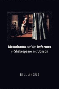 bokomslag Metadrama and the Informer in Shakespeare and Jonson