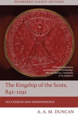 The Kingship of the Scots, 842-1292 1