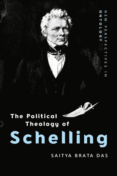 Saitya Brata Das, Delhi) Das, Saitya Brata (Assistant Professor in the Centre for English Studies School of Language, Literature and Culture Studies, Jawaharlal Nehru University - Political Theology of Schelling, Inbunden