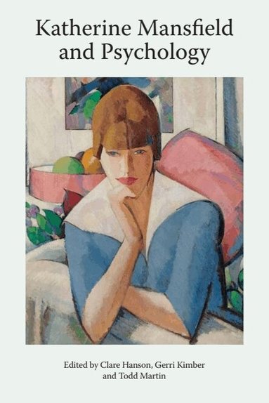 Gerri Kimber, Todd Martin, Clare Hanson - Katherine Mansfield and Psychology, Inbunden