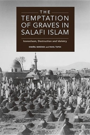 bokomslag The Temptation of Graves in Salafi Islam