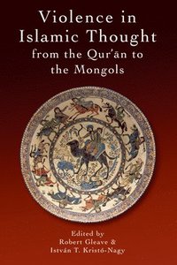 bokomslag Violence in Islamic Thought from the Qur'an to the Mongols