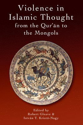 bokomslag Violence in Islamic Thought from the Qur'an to the Mongols