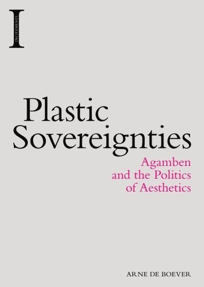 Arne De Boever, School of Critical Studies at the California Institute of the Arts) De Boever, Arne (Director of the MA Aesthetics and Politics program, Arne de Boever - Plastic Sovereignties, Häftad