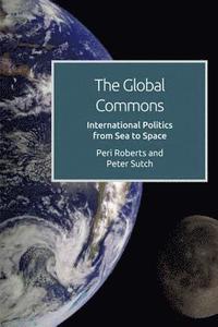 bokomslag The Global Commons and International Politics