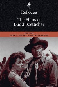 bokomslag ReFocus: The Films of Budd Boetticher