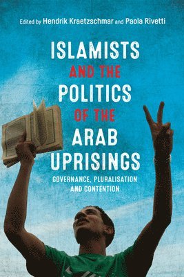 Islamists and the Politics of the Arab Uprisings 1