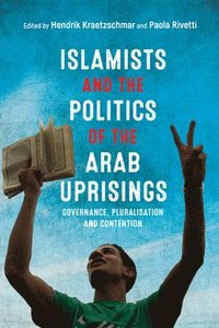 bokomslag Islamists and the Politics of the Arab Uprisings