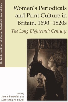 Women'S Periodicals and Print Culture in Britain, 1690-1820s 1