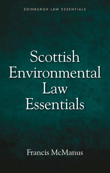 Francis McManus - Scottish Environmental Law Essentials, Inbunden