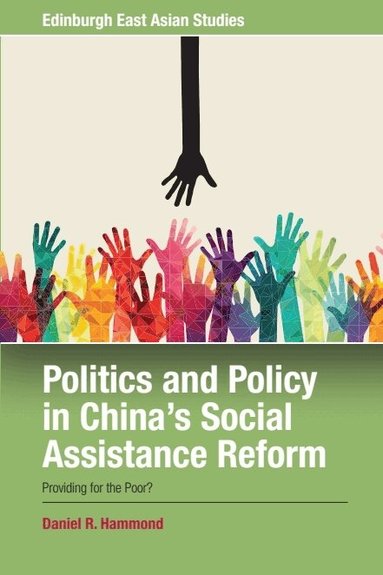 Daniel R. Hammond - Politics and Policy in China's Social Assistance Reform, Inbunden