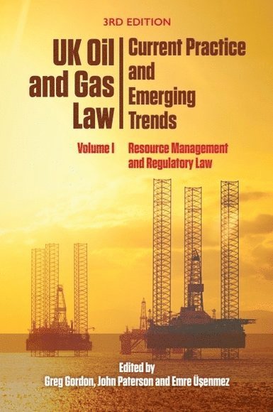 UK Oil and Gas Law: Current Practice and Emerging Trends