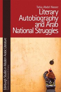 bokomslag Literary Autobiography and Arab National Struggles