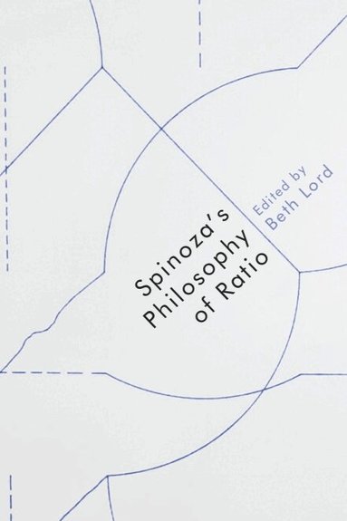 Beth Lord - Spinoza's Philosophy of Ratio, Inbunden