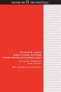 bokomslag Ethics and Politics after Poststructuralism