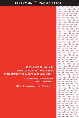 Ethics and Politics after Poststructuralism 1