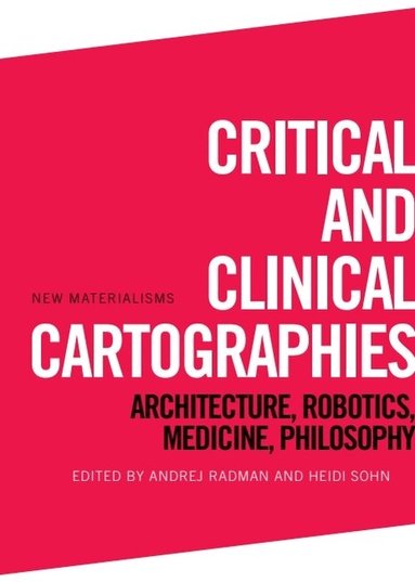 Andrej Radman, Heidi Sohn - Critical and Clinical Cartographies, Inbunden