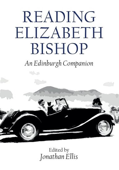 Jonathan Ellis - Reading Elizabeth Bishop, Inbunden
