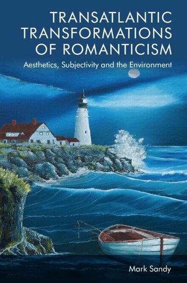Mark Sandy - Transatlantic Transformations of Romanticism, Inbunden