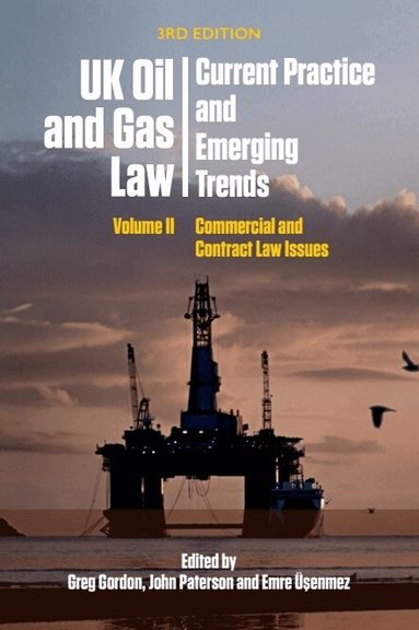 Greg Gordon, John Paterson, Emre Üșenmez - UK Oil and Gas Law: Current Practice and Emerging Trends, Häftad