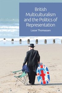 bokomslag British Multiculturalism and the Politics of Representation
