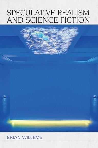 Brian Willems - Speculative Realism and Science Fiction, Inbunden