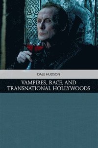 bokomslag Vampires, Race, and Transnational Hollywoods