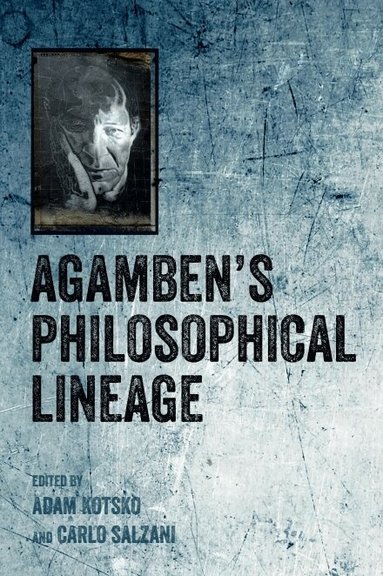 Adam Kotsko, Carlo Salzani, Adam Kotsko, Carlo Salzani - Agamben's Philosophical Lineage, Häftad