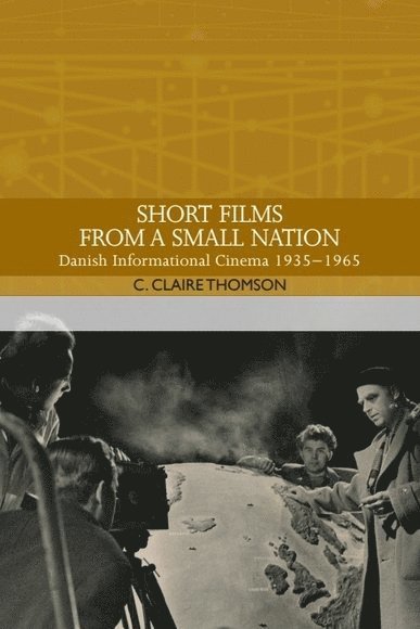 C. Claire Thomson, London) Thomson, C. Claire (Professor, University College, C Claire Thomson - Short Films from a Small Nation, Inbunden