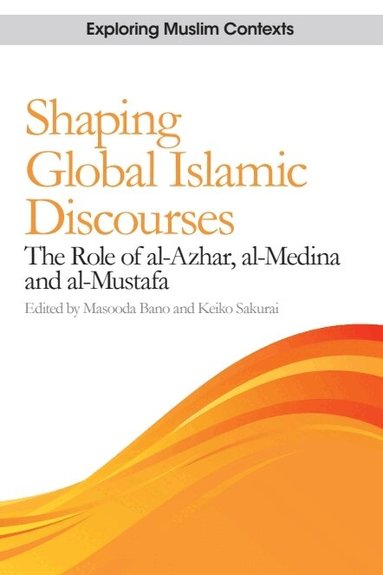 Masooda Bano, Keiko Sakurai - Shaping Global Islamic Discourses, Häftad