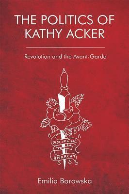 bokomslag The Politics of Kathy Acker