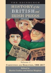 bokomslag Edinburgh History of the British and Irish Press, Volume 3