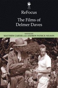 bokomslag Refocus: the Films of Delmer Daves