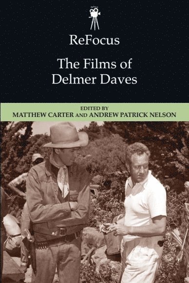 Refocus: The Films of Delmer Daves 1