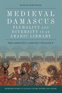bokomslag Medieval Damascus: Plurality and Diversity in an Arabic Library