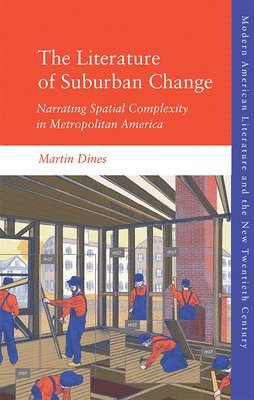 Martin Dines - Literature of Suburban Change, Inbunden