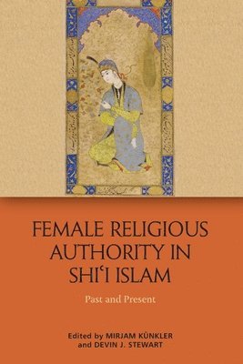 bokomslag Female Religious Authority in Shi'i Islam