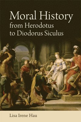 Moral History from Herodotus to Diodorus Siculus 1