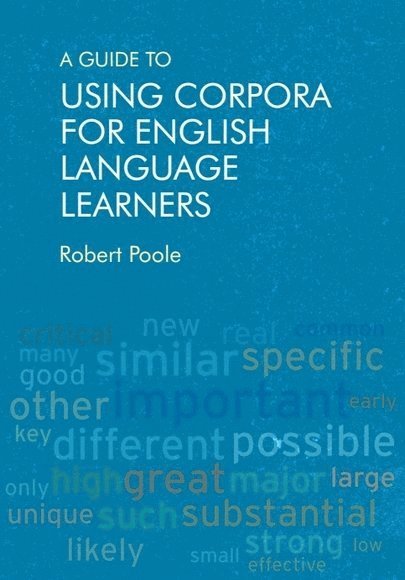 A Guide to Using Corpora for English Language Learners 1