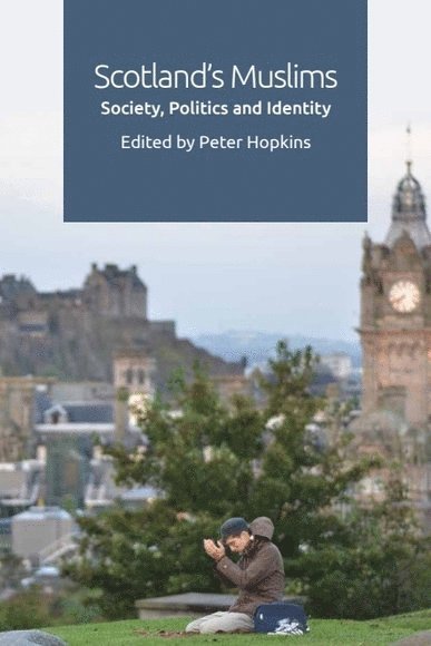 Peter Hopkins, Peter Hopkins, Newcastle University) Hopkins, Peter (Professor of Social Geography - Scotland's Muslims, Häftad