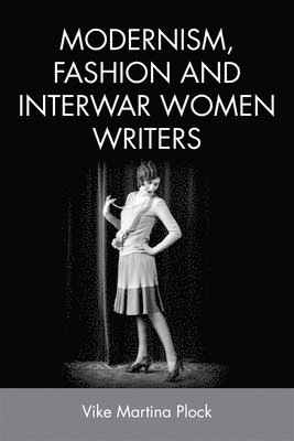 bokomslag Modernism, Fashion and Interwar Women Writers