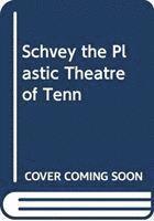 Henry I. Schvey - Plastic Theatre of Tennessee Williams, Inbunden