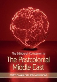 bokomslag The Edinburgh Companion to the Postcolonial Middle East