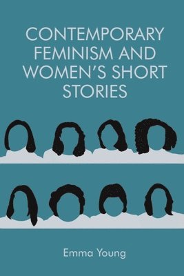 bokomslag Contemporary Feminism and Women's Short Stories