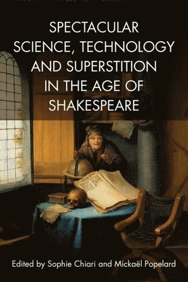 bokomslag Spectacular Science, Technology and Superstition in the Age of Shakespeare